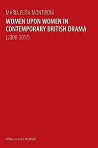 Women upon Women in Contemporary British Drama (2000-2017)
