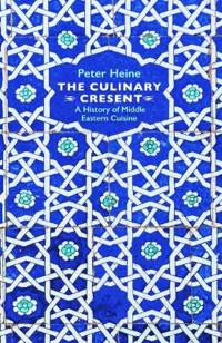 The Culinary Crescent - A History of Middle Eastern Cuisine
