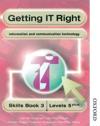 Getting IT Right - ICT Skills Students' Book 3 (levels 5+)