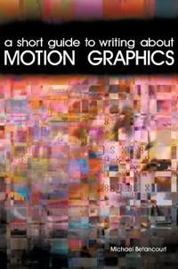 A Short Guide to Writing about Motion Graphics