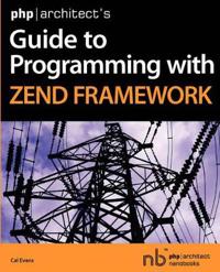 php architect's Guide to Programming with Zend Framework