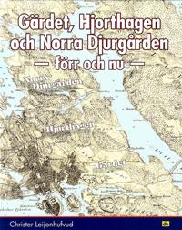 Gärdet, Hjorthagen och Norra Djurgården - förr och nu -