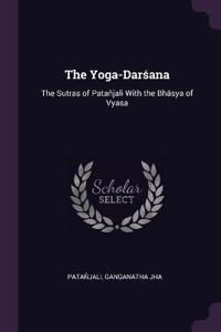 The Yoga-Dar?ana: The Sutras of Patañjali with the Bh?sya of Vyasa