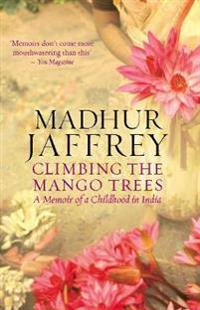 Climbing the mango trees - a memoir of a childhood in india