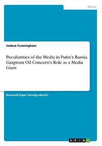 Peculiarities of the Media in Putin's Russia. Gazprom Oil Concern's Role as a Media Giant
