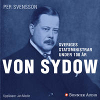 Sveriges statsministrar under 100 år / Oscar von Sydow