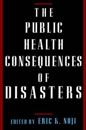 The Public Health Consequences of Disasters