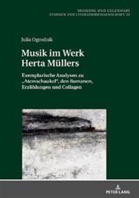 Musik Im Werk Herta Muellers: Exemplarische Analysen Zu «atemschaukel», Den Romanen, Erzaehlungen Und Collagen