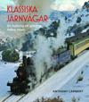 Klassiska järnvägar : En hyllning till gångna tiders resor