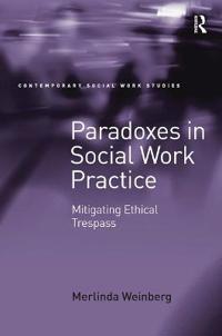 Paradoxes in Social Work Practice: Mitigating Ethical Trespass