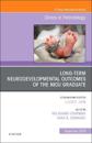 Long-Term Neurodevelopmental Outcomes of the NICU Graduate, An Issue of Clinics in Perinatology