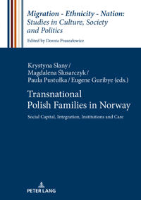 Transnational Polish Families in Norway: Social Capital, Integration, Institutions and Care