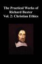 The Practical Works of Richard Baxter With a Life of the Author and a Critical Examination of His Writings by William Orme (Volume 2