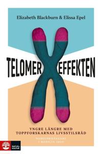 Telomereffekten : yngre längre med toppforskarnas livsstilsråd