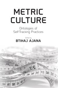 Metric Culture: Ontologies of Self-Tracking Practices