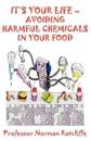 It's Your Life  -  Avoiding Harmful Chemicals in Your Food