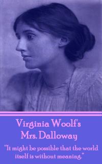 Virginia Woolf's Mrs Dalloway: It Might Be Possible That the World Itself Is Without Meaning.