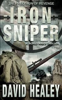 Iron Sniper: A World War II Thriller