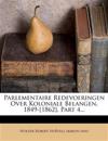 Parlementaire Redevoeringen Over Koloniale Belangen, 1849-[1862], Part 4...