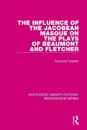 The Influence of the Jacobean Masque on the Plays of Beaumont and Fletcher