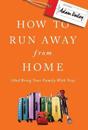 How to Run Away From Home