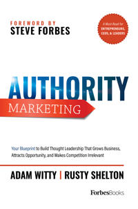 Authority Marketing: How to Leverage 7 Pillars of Thought Leadership to Make Competition Irrelevant