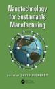 Nanotechnology for Sustainable Manufacturing