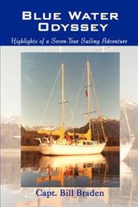 Blue Water Odyssey: Highlights of a Seven-Year Sailing Adventure