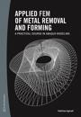 Applied FEM of metal removal and forming : a practical course in Abaqus modeling