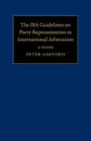 The IBA Guidelines on Party Representation in International Arbitration