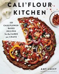 Cali'flour Kitchen: 125 Gluten-Free Recipes for the Carbs You Cra