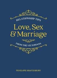 Love, sex and marriage - relationship tips from the victorians