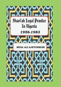 Shariah Legal Practice in Nigeria 1956-1983