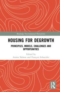 Housing for Degrowth: Principles, Models, Challenges and Opportunities