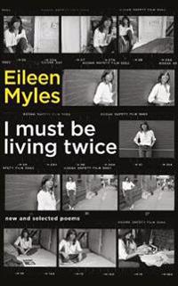 I must be living twice - new and selected poems 1975 - 2014