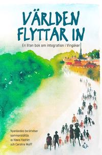 Världen flyttar in En liten bok om integration i Vingåker