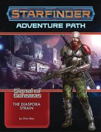 Starfinder Adventure Path: The Diaspora Strain (Signal of Screams 1 of 3)