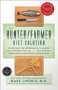 The Hunter/Farmer Diet Solution: Do You Have the Metabolism of a Hunter or a Farmer? Find Out...and Achieve Your Your Health and Weight-Loss Goals