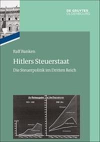 Hitlers Steuerstaat: Die Steuerpolitik Im Dritten Reich