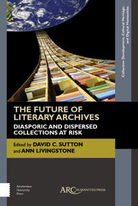 The Future of Literary Archives: Diasporic and Dispersed Collections at Risk