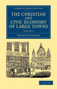 The Christian and Civic Economy of Large Towns: Volume 3