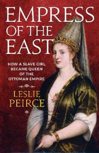 Empress of the east - how a slave girl became queen of the ottoman empire