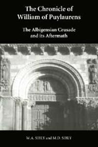 The Chronicle of William of Puylaurens: The Albigensian Crusade and Its Aftermath