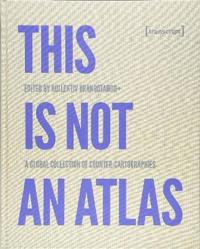 THIS IS NOT AN ATLAS