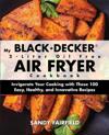 My BLACK+DECKER(R) 2-Liter Oil Free Air Fryer Cookbook