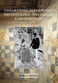 Unearthing Alexandria's Archaeology: The Italian Contribution