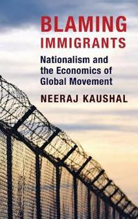 Blaming Immigrants: Nationalism and the Economics of Global Movement