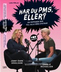 Har du PMS, eller? : en peppande bok till alla våra systrar