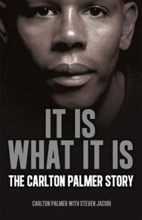 It is what it is - the carlton palmer story