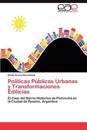 Políticas Públicas Urbanas y Transformaciones Edilicias